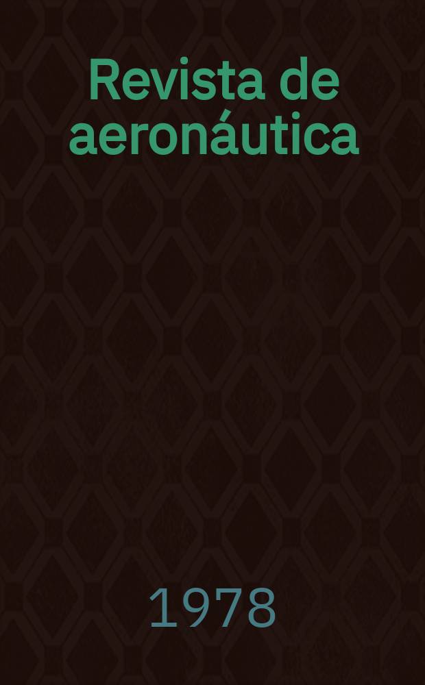 Revista de aeronáutica : Publicada por el Ministerio del aire. A.38 1978, №455
