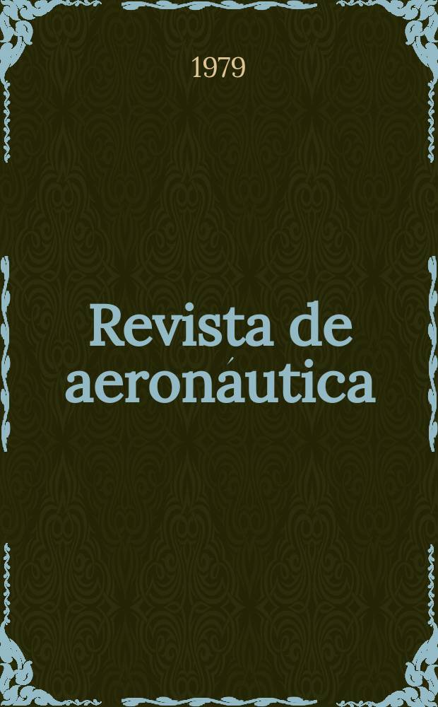 Revista de aeronáutica : Publicada por el Ministerio del aire. A.39 1979, №466