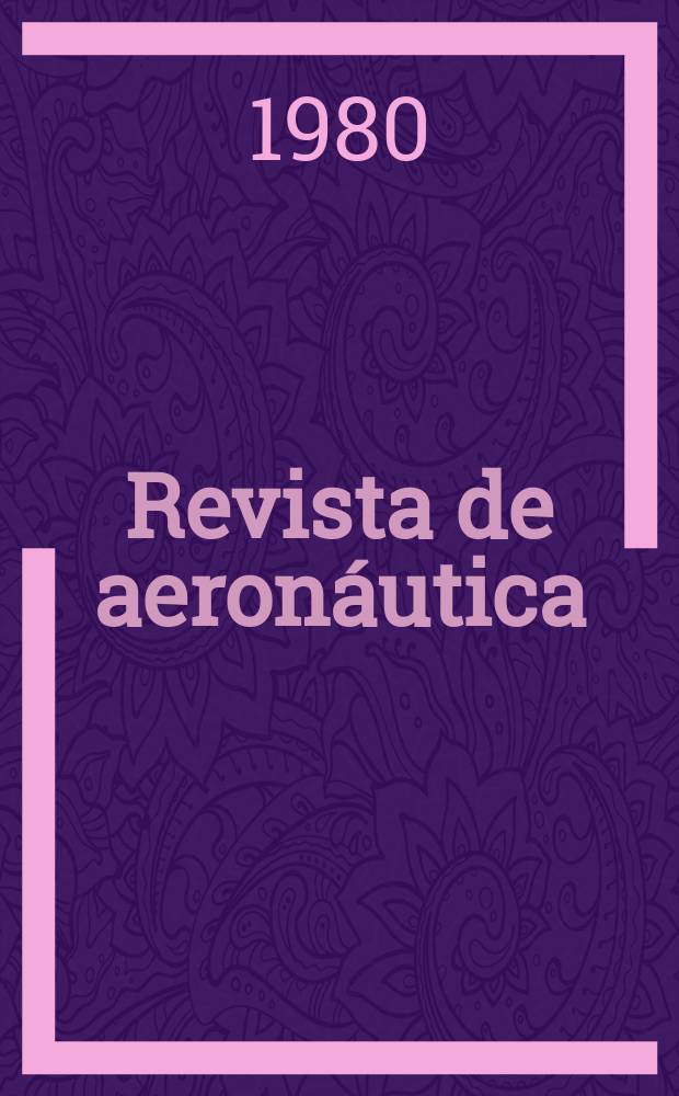 Revista de aeronáutica : Publicada por el Ministerio del aire. A.40 1980, №469