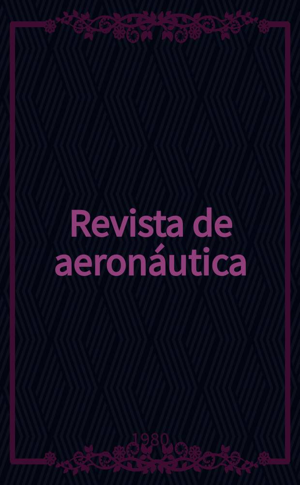 Revista de aeronáutica : Publicada por el Ministerio del aire. A.40 1980, №470