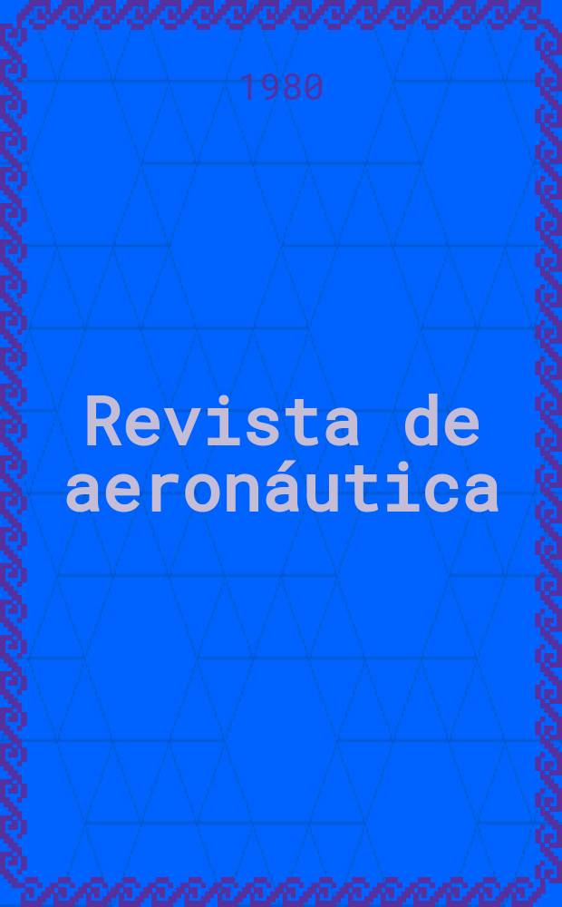 Revista de aeronáutica : Publicada por el Ministerio del aire. A.40 1980, №472