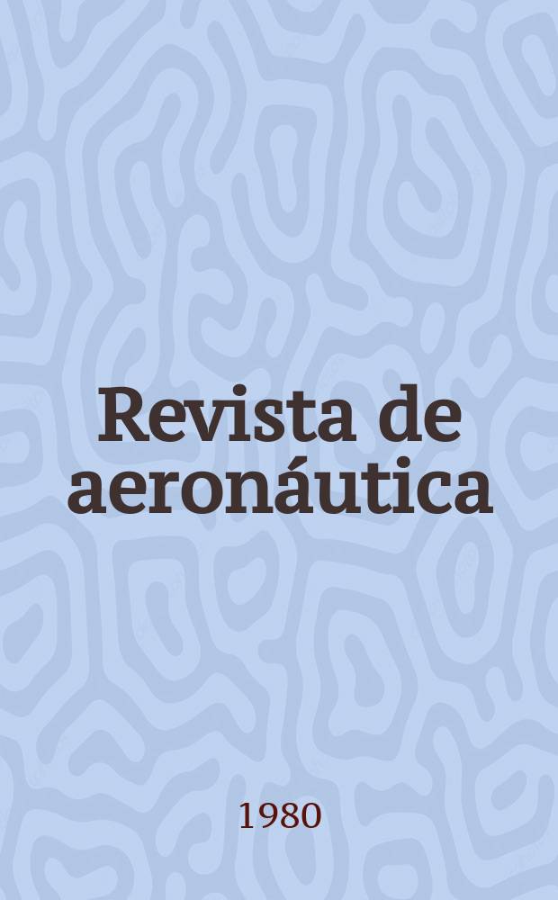 Revista de aeronáutica : Publicada por el Ministerio del aire. A.40 1980, №474