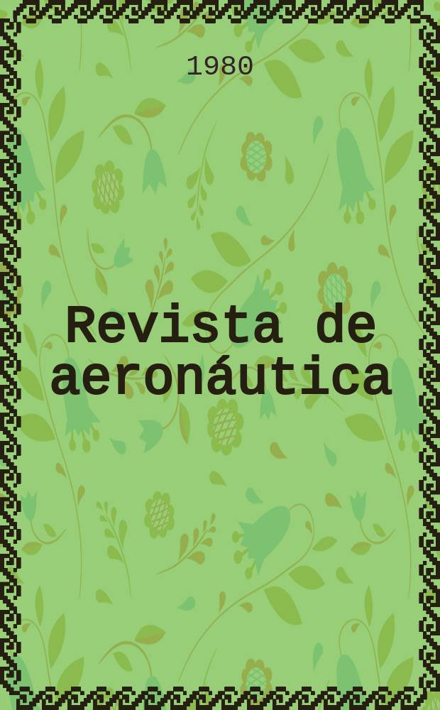 Revista de aeronáutica : Publicada por el Ministerio del aire. A.40 1980, №480