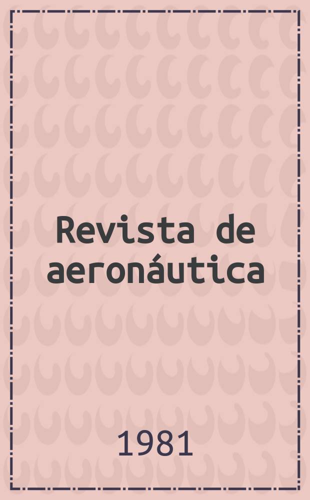 Revista de aeronáutica : Publicada por el Ministerio del aire. 1981, №487