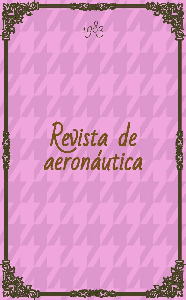 Revista de aeron&aacute;utica : Publicada por el Ministerio del aire. 1983, №515