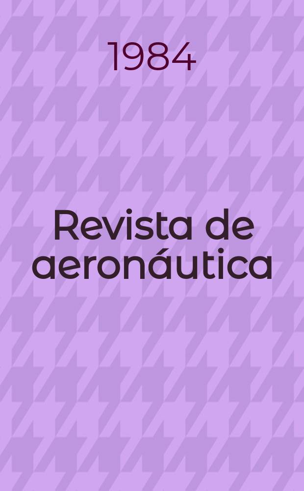 Revista de aeronáutica : Publicada por el Ministerio del aire. 1984, №523