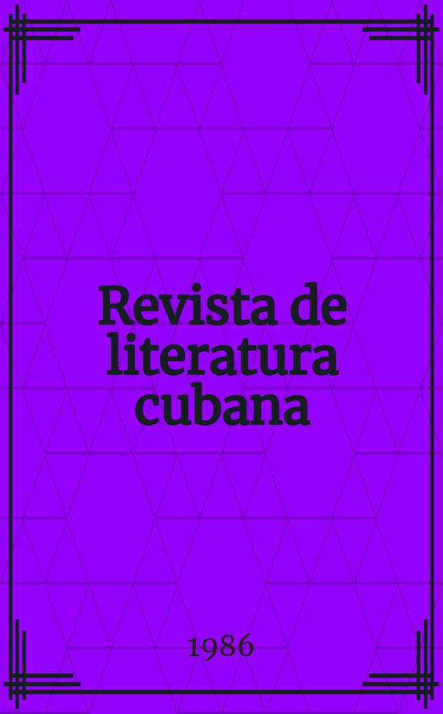 Revista de literatura cubana : Una publ. de critica, historia lit. y bibliografía