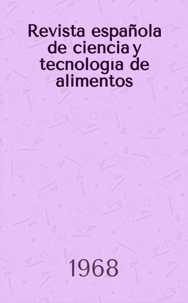 Revista española de ciencia y tecnología de alimentos : Antes "Revista de agroquímica y tecnología de alimentos