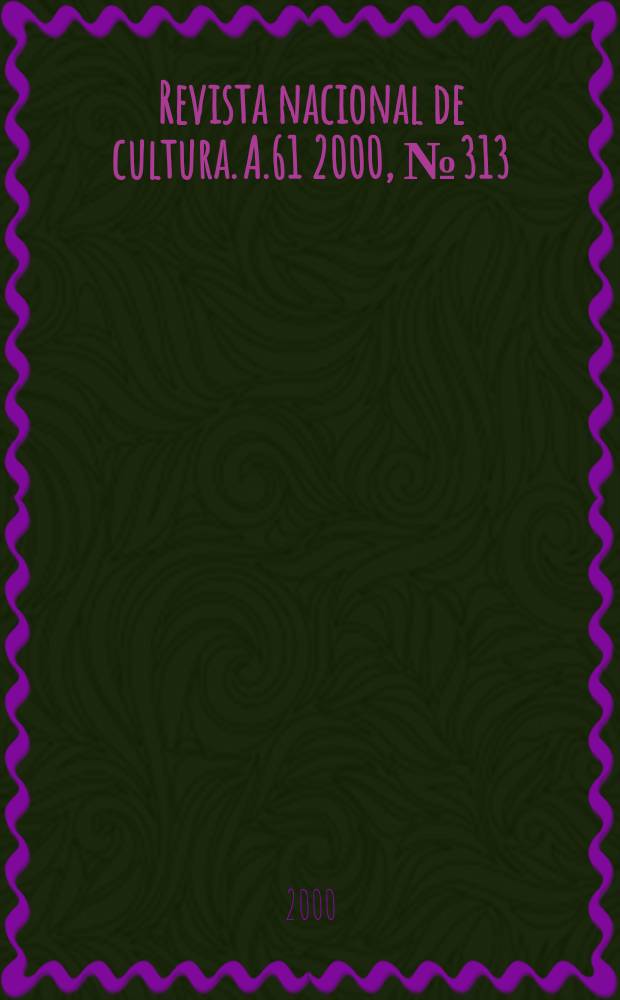 Revista nacional de cultura. A.61 2000, №313