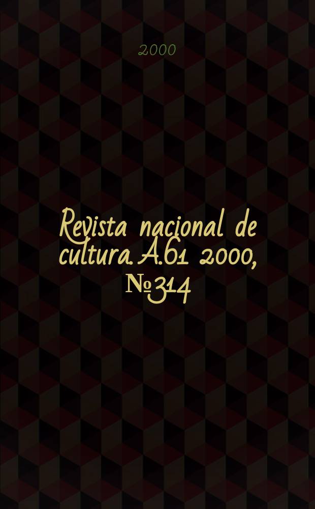 Revista nacional de cultura. A.61 2000, №314