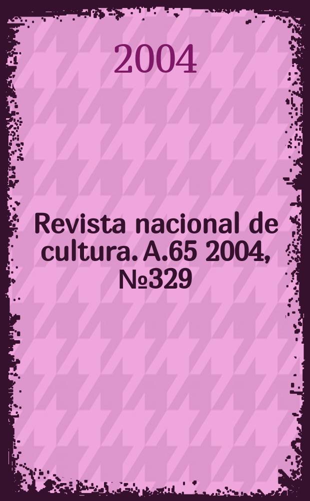 Revista nacional de cultura. A.65 2004, №329