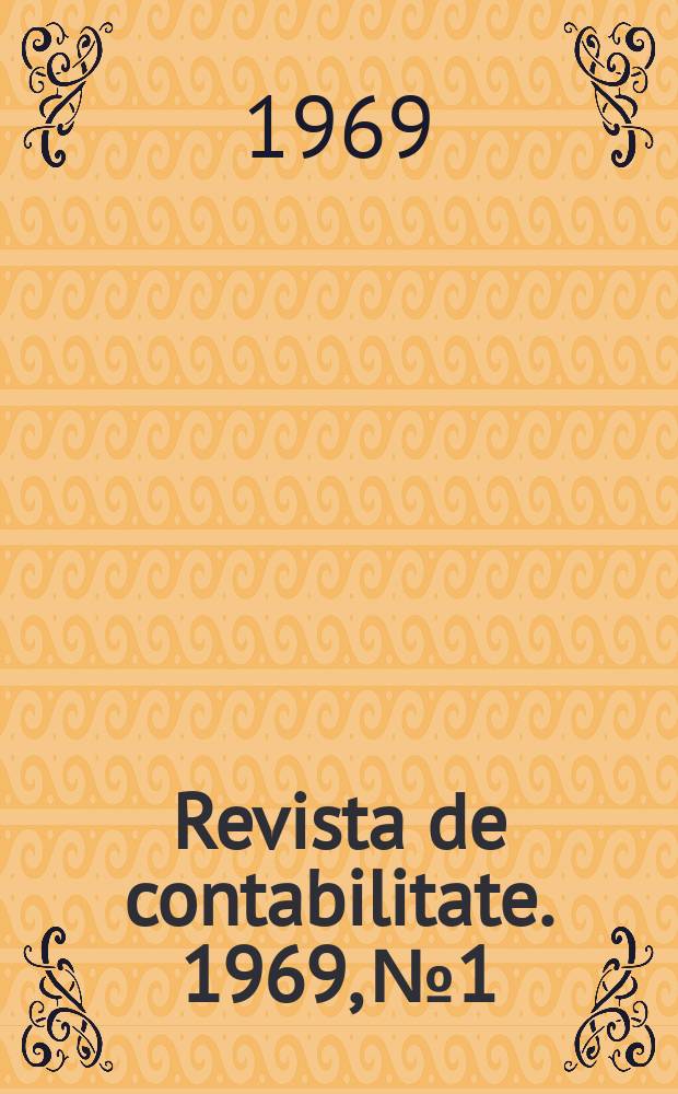 Revista de contabilitate. 1969, №1 : Contabilitatea in sprijinul activităţii comitetelor de direcţie