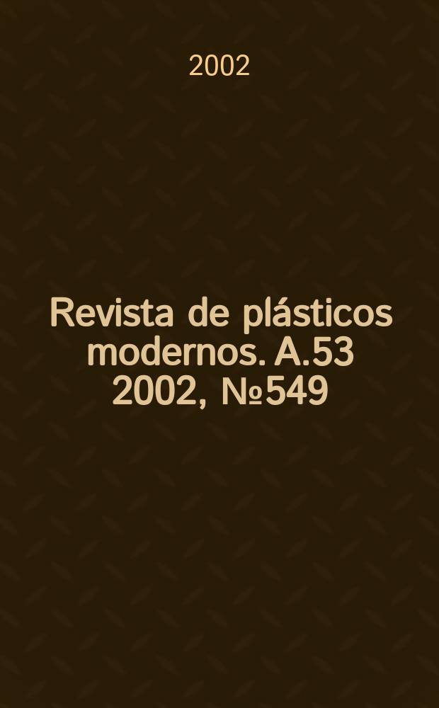 Revista de plásticos modernos. A.53 2002, №549