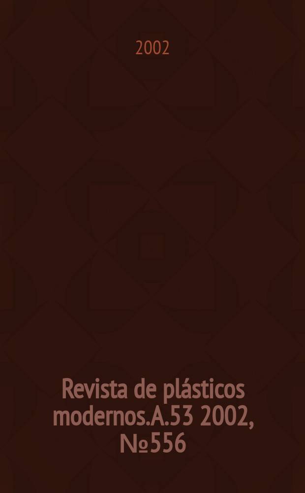 Revista de plásticos modernos. A.53 2002, №556