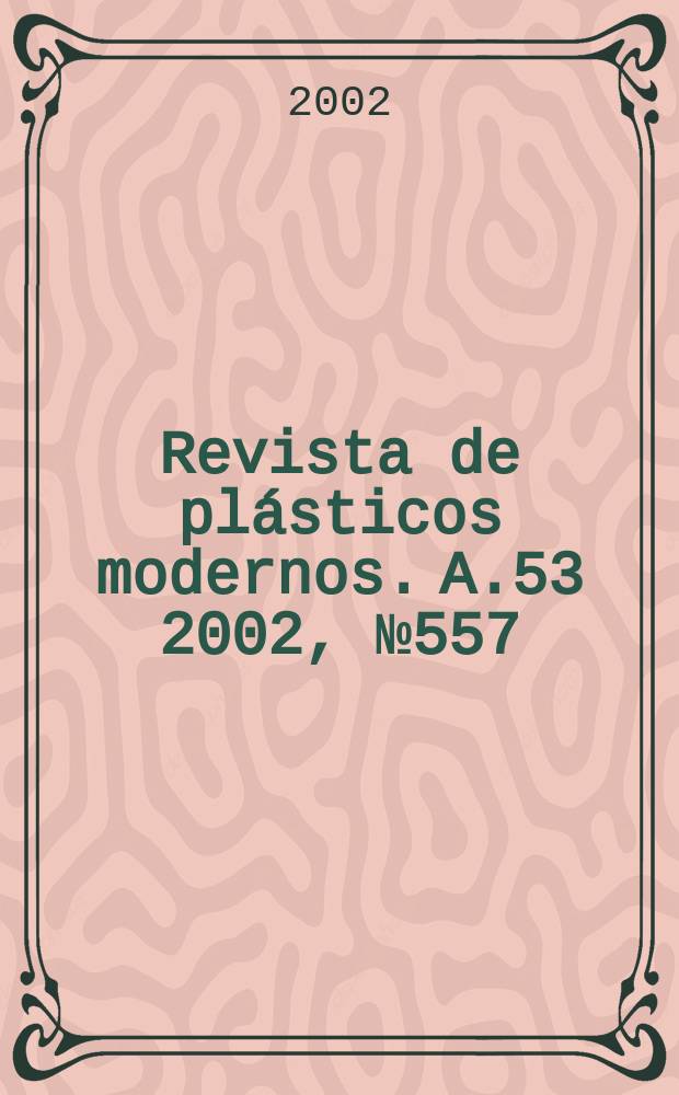 Revista de plásticos modernos. A.53 2002, №557