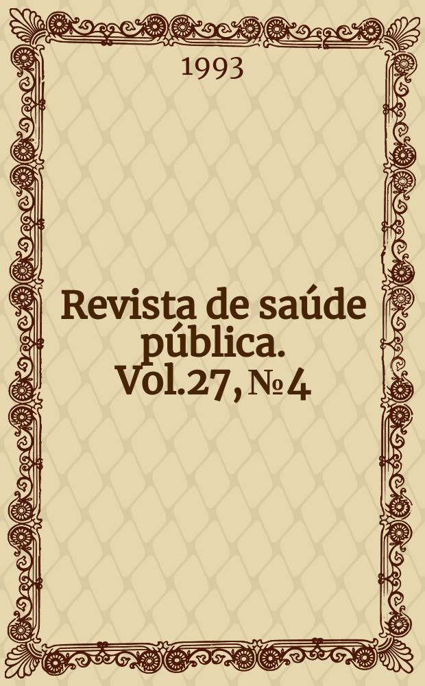 Revista de saúde pública. Vol.27, №4