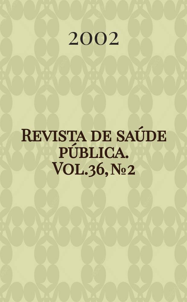 Revista de saúde pública. Vol.36, №2