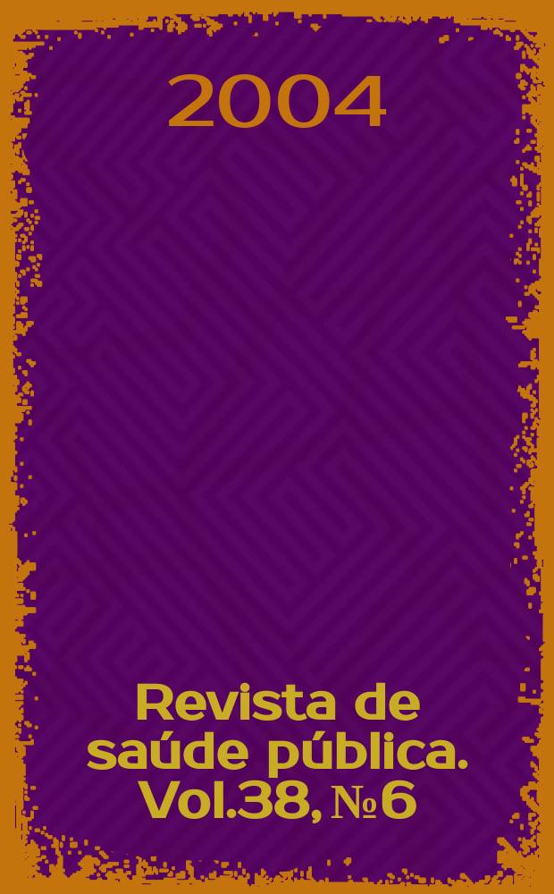 Revista de sa&uacute;de p&uacute;blica. Vol.38, №6