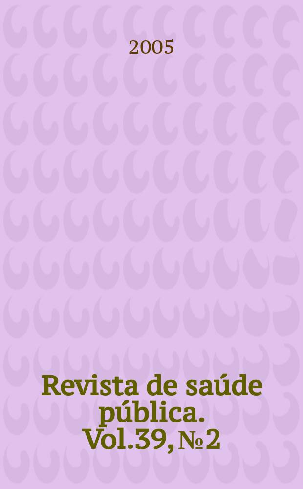 Revista de sa&uacute;de p&uacute;blica. Vol.39, №2
