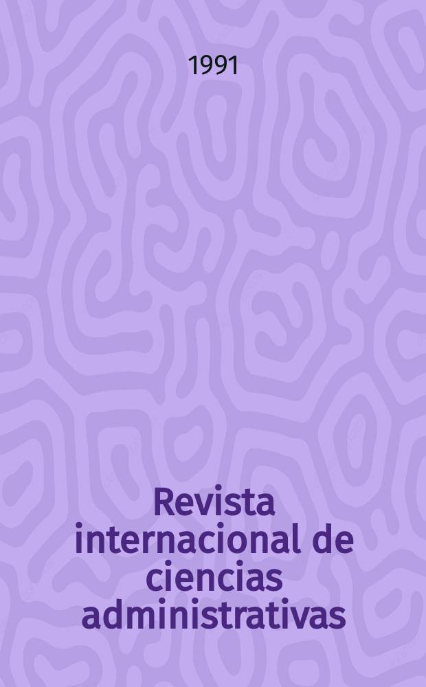 Revista internacional de ciencias administrativas : Rev. intern. de administración publ. comparada