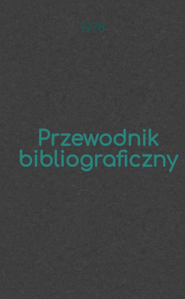 Przewodnik bibliograficzny : Urzędowy wykaz druków wyd. w Rzeczypospolitej Polskiej i poloniców zagranicznych, opracowany w Bibliotece narodowej. [Ser. 2], R.34(46) 1978, №5