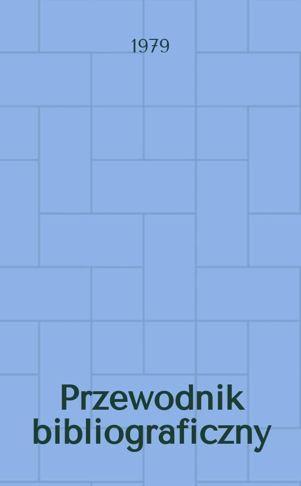 Przewodnik bibliograficzny : Urzędowy wykaz druków wyd. w Rzeczypospolitej Polskiej i poloniców zagranicznych, opracowany w Bibliotece narodowej. [Ser. 2], R.35(47) 1979, №26