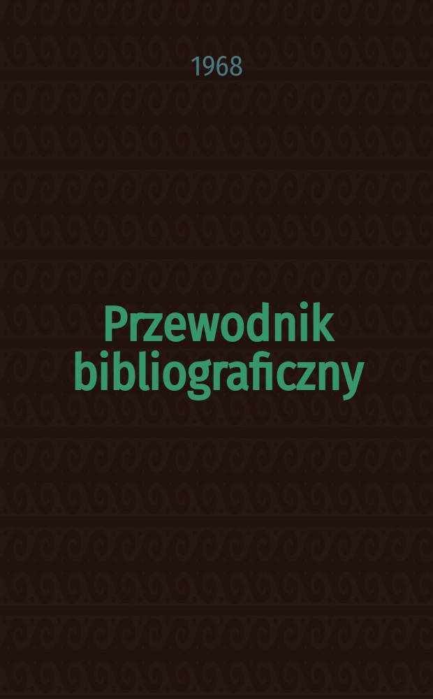 Przewodnik bibliograficzny : Urzędowy wykaz druk&oacute;w wyd. w Rzeczypospolitej Polskiej i polonic&oacute;w zagranicznych, opracowany w Bibliotece narodowej. [Ser.2], R.24(36) 1968, №22