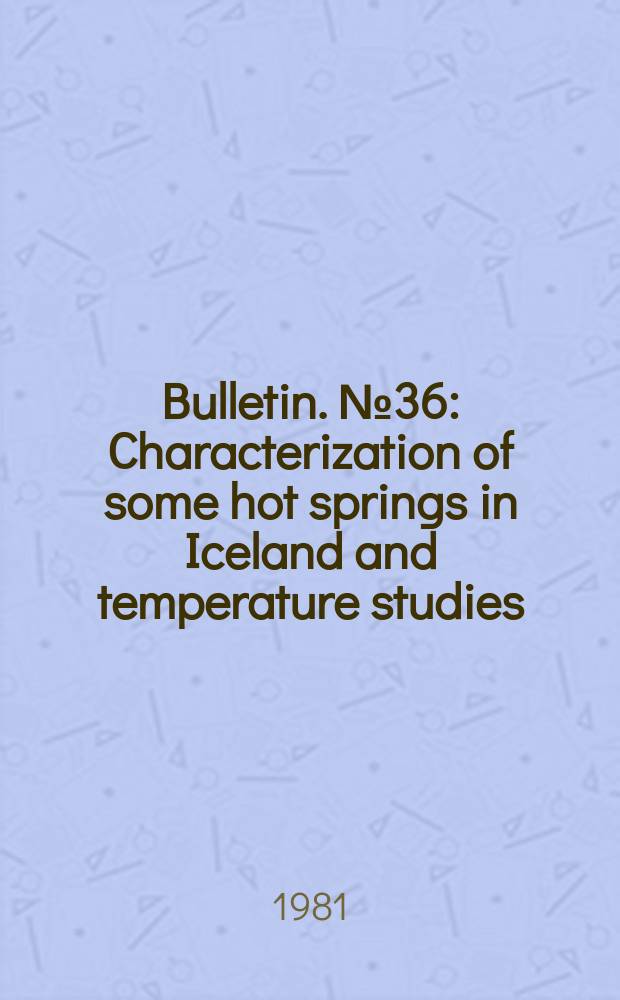 Bulletin. №36 : Characterization of some hot springs in Iceland and temperature studies