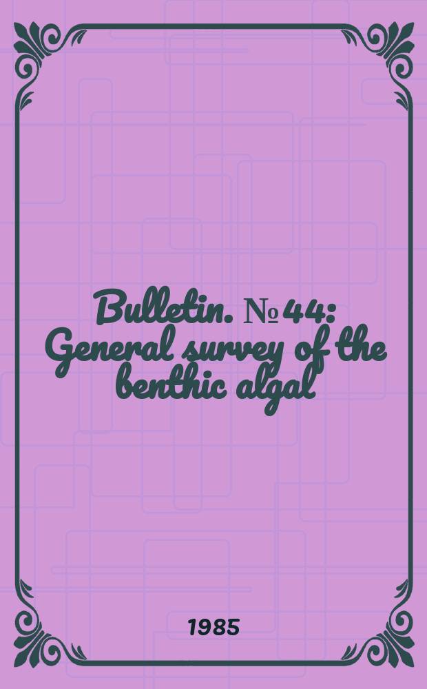 Bulletin. №44 : General survey of the benthic algal