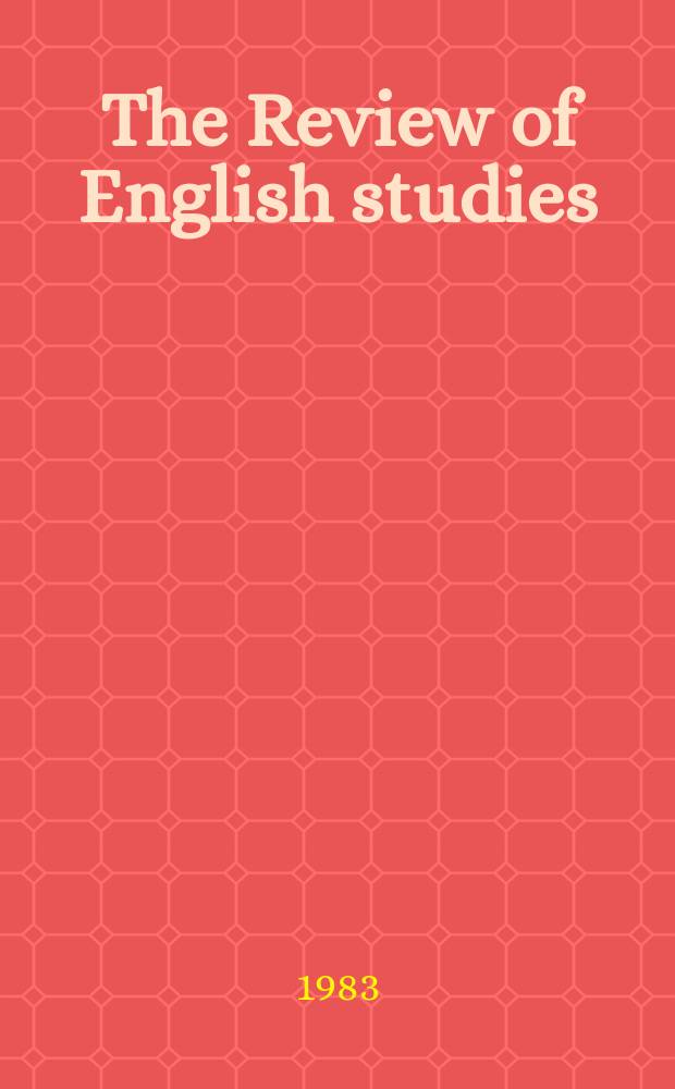 The Review of English studies : A quarterly j of Engl. lit & the Engl. lang. Vol.34, №136