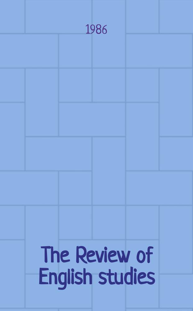 The Review of English studies : A quarterly j of Engl. lit & the Engl. lang. Vol.37, №145