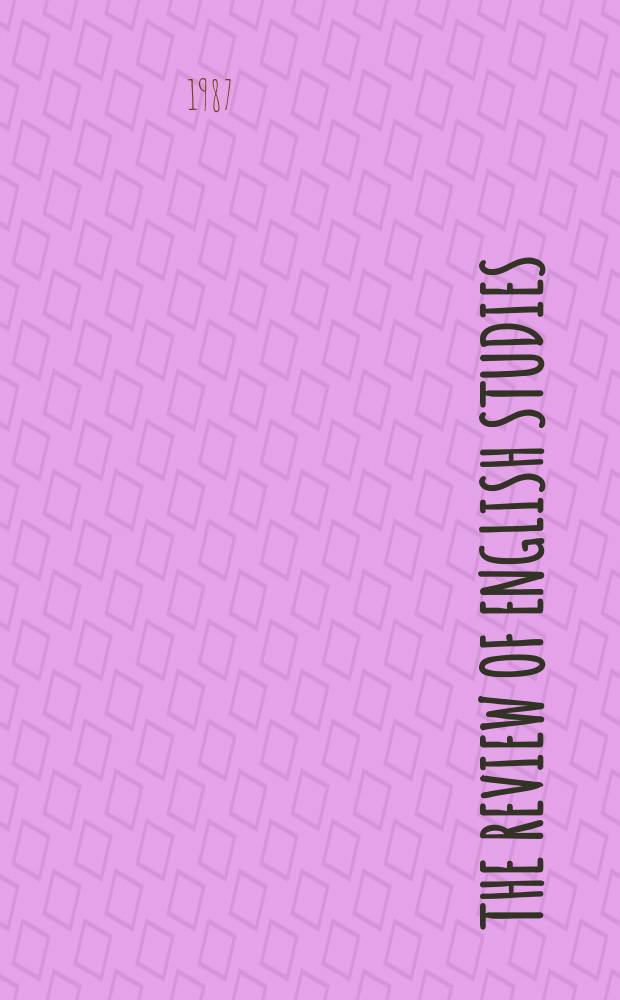 The Review of English studies : A quarterly j of Engl. lit & the Engl. lang. Vol.38, №152
