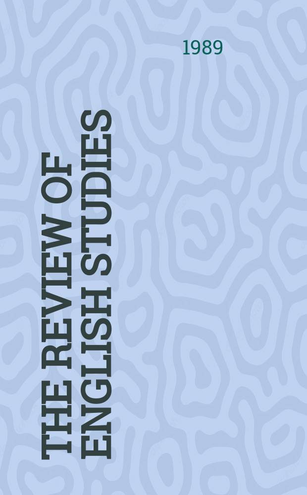 The Review of English studies : A quarterly j of Engl. lit & the Engl. lang. Vol.40, №159