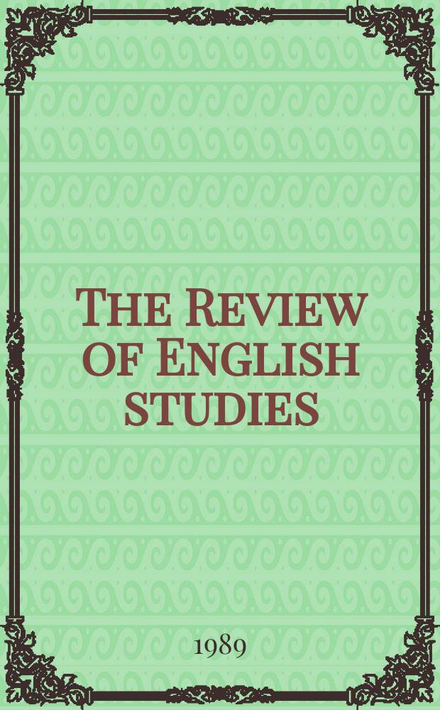 The Review of English studies : A quarterly j of Engl. lit & the Engl. lang. Vol.40, №160