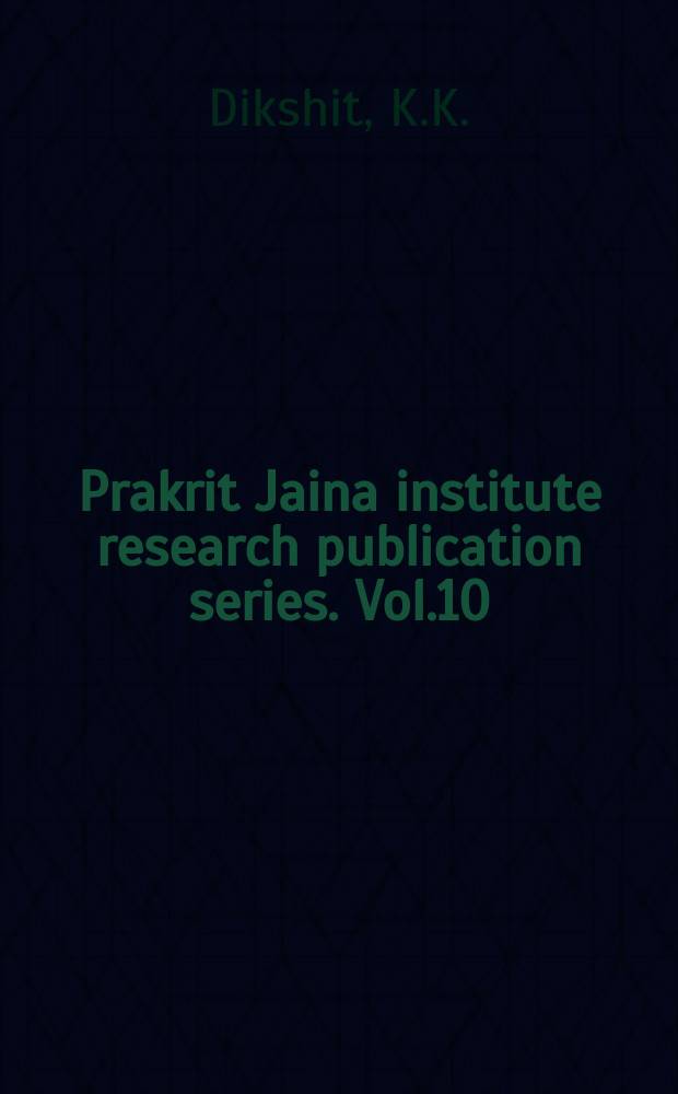 Prakrit Jaina institute research publication series. Vol.10 : Indian logic