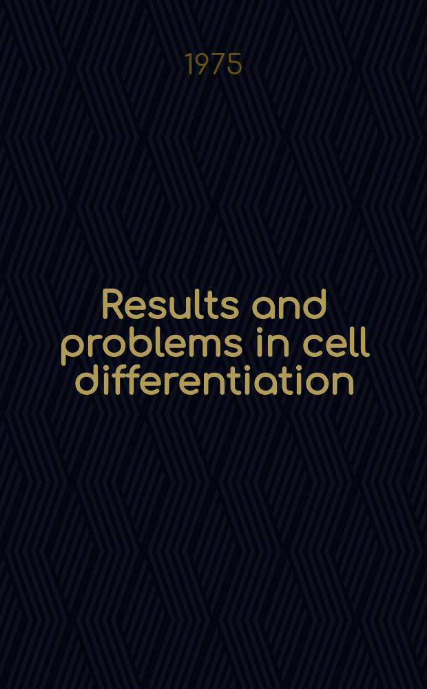 Results and problems in cell differentiation : A ser. of topical volumes in developmental biology. 7 : Cell cycle and cell differentiation