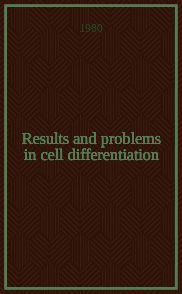 Results and problems in cell differentiation : A ser. of topical volumes in developmental biology. 11 : Differentiation and neoplasia
