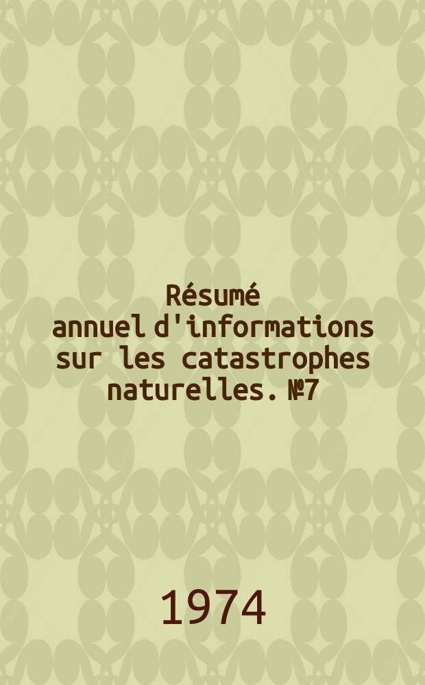 Résumé annuel d'informations sur les catastrophes naturelles. №7 : 1972
