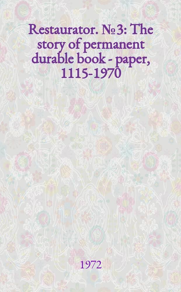 Restaurator. №3 : The story of permanent durable book - paper, 1115-1970