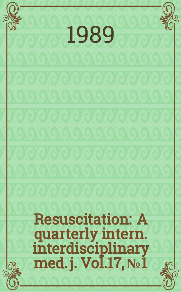 Resuscitation : A quarterly intern. interdisciplinary med. j. Vol.17, №1