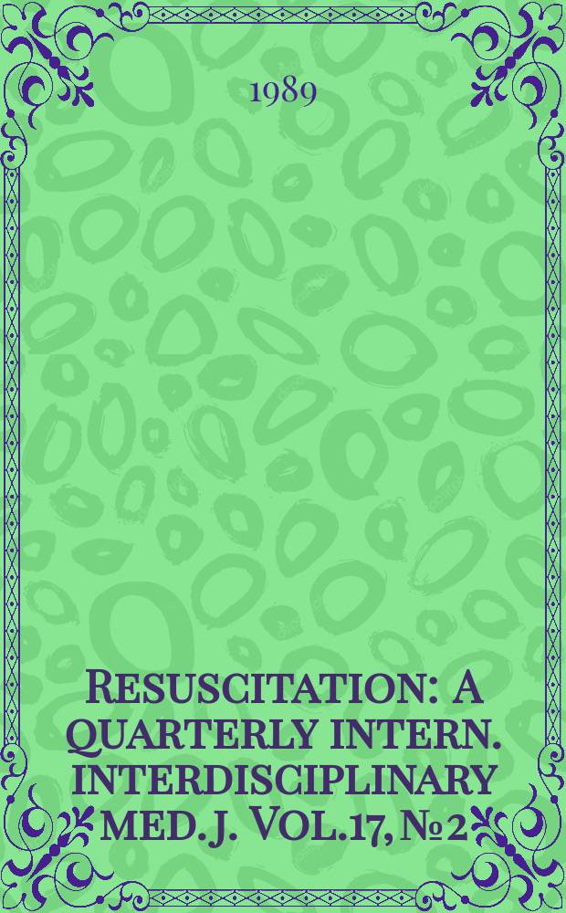 Resuscitation : A quarterly intern. interdisciplinary med. j. Vol.17, №2