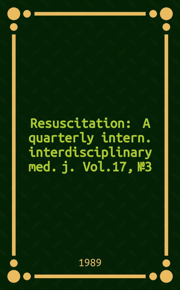 Resuscitation : A quarterly intern. interdisciplinary med. j. Vol.17, №3