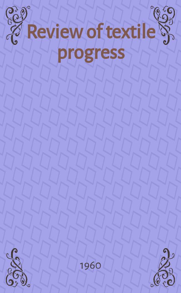 Review of textile progress : Publ. jointly by the Textile inst. [and] the Soc. of dyers and colourists. Vol.11 : 1959