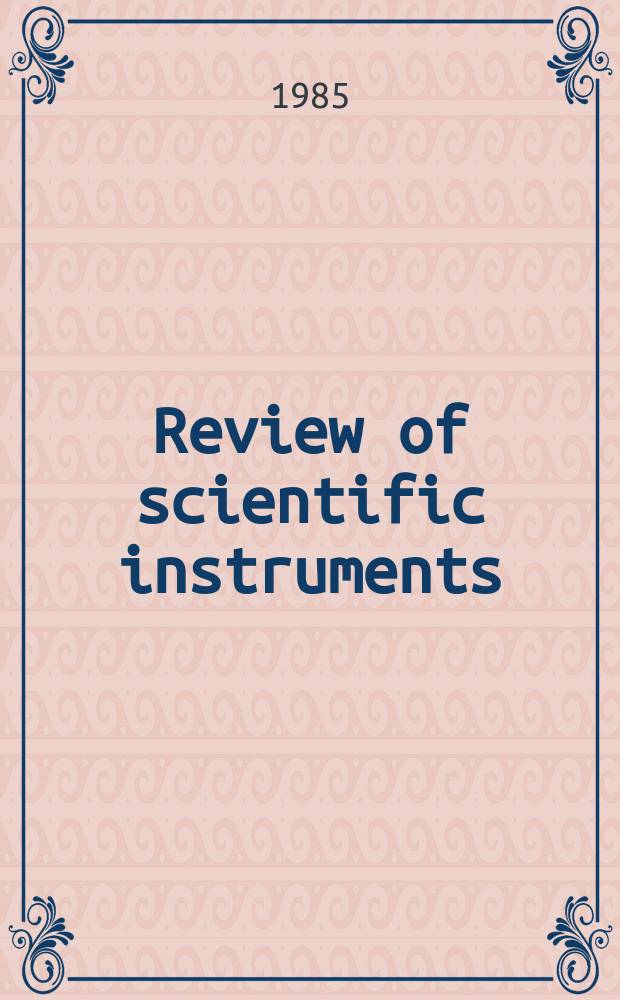 Review of scientific instruments : Publ. monthly by The Optical society of America. Vol.56, №5(Pt.2) : Topical conference on high temperature plasma diagnostics, 5th. Tahoe City (Calif.). 1984. Proceedings