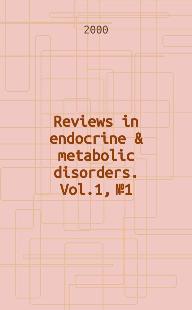 Reviews in endocrine & metabolic disorders. Vol.1, №1/2 : Topics in thyroidology