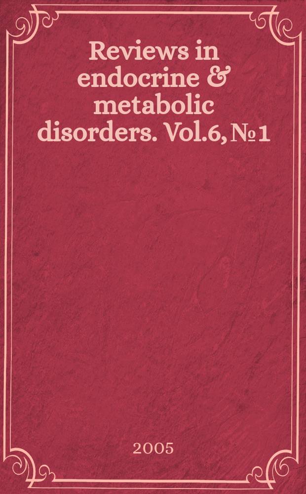 Reviews in endocrine & metabolic disorders. Vol.6, №1 : Pituitary update