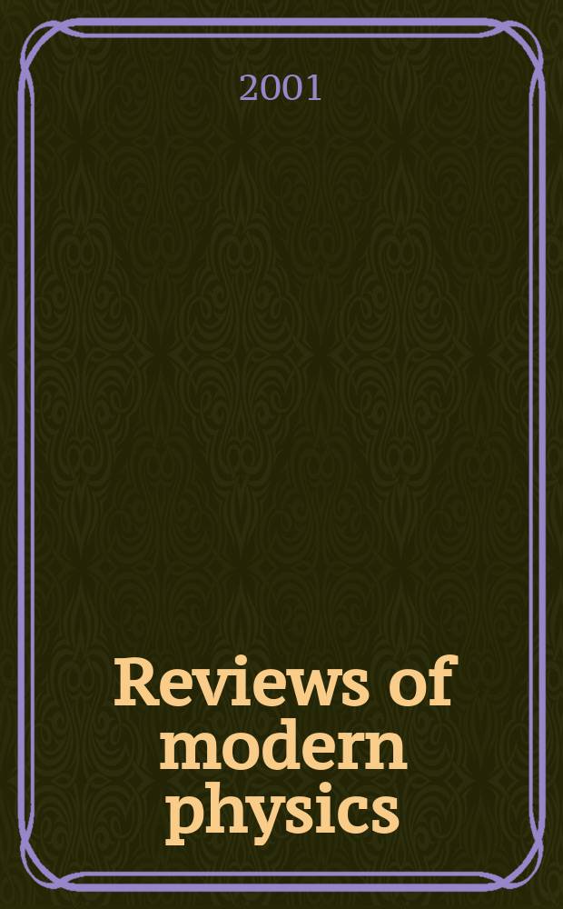 Reviews of modern physics : Publ. for the American physical society by the American institute of physics. Vol.73, №4