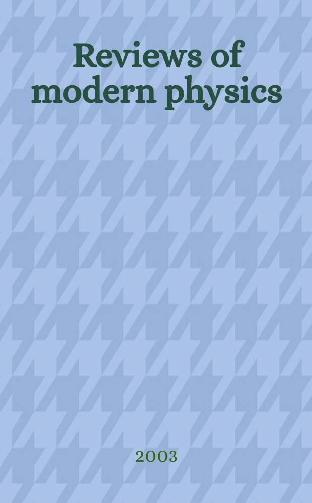 Reviews of modern physics : Publ. for the American physical society by the American institute of physics. Vol.75, №1