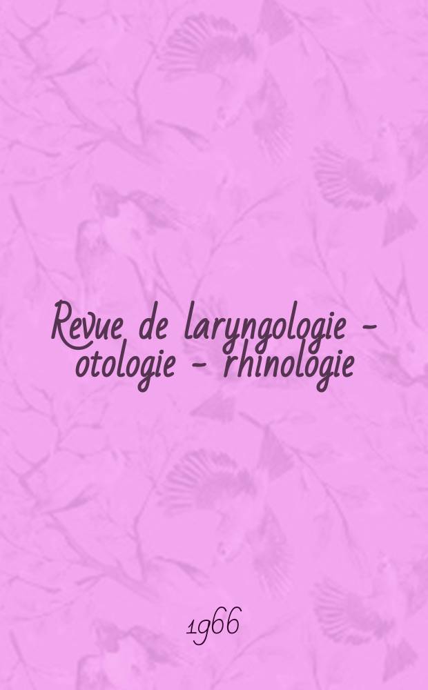 Revue de laryngologie - otologie - rhinologie : Publication périodique mensuelle fondée par E.-J. More. Année87 1966, №3/4 : (Numéro spécial de phono audiologie)