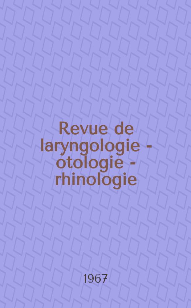 Revue de laryngologie - otologie - rhinologie : Publication périodique mensuelle fondée par E.-J. More. Année88 1967, №3/4 : (Numéro spécial de phono audiologie)